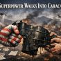 A Superpower Walks Into&nbsp;Caracas